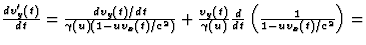 $\frac{dv_y^\prime(t)}{dt}=\frac{dv_y(t)/dt}{\gamma(u)(1-
uv_x(t)/c^2)}+\frac{v_y(t)}{\gamma(u)}\frac{d}{dt}\left(\frac{1}{1-uv_x(t)/c^2}
\right)=$