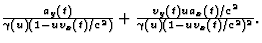 $\frac{a_y(t)}{\gamma(u)(1-uv_x(t)/c^2)}+\frac{v_y(t)ua_x(t)/c^2}{
\gamma(u)(1-uv_x(t)/c^2)^2}.$