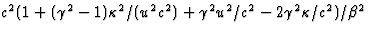 $c^2(1+(\gamma^2-1)\kappa^2/(u^2c^2)+\gamma^2u^2/c^2-2\gamma^2\kappa/c^2)
/\beta^2$