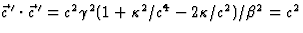 $\vec c{\,}^\prime\cdot\vec 
c{\,}^\prime=c^2\gamma^2(1+\kappa^2/c^4-2\kappa/c^2)/\beta^2=c^2$