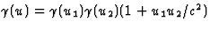 $\gamma(u)=\gamma(u_1)\gamma(u_2)(1+u_1u_2/c^2)$