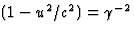 $(1-u^2/c^2)=\gamma^{-2}$