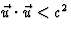 $\vec u\cdot\vec u<c^2$