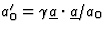 $a_0^\prime=\gamma\underline{a}\cdot\underline{a}/a_0$