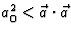 $a_0^2<\vec a\cdot
\vec a$