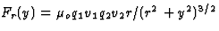 $F_r(y)=\mu_oq_1v_1q_2v_2r/(r^2+y^2)^{3/2}$
