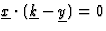 $\underline{x}\cdot(\underline{k}-\underline{y})=0$