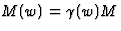$M(w)=\gamma(w)M$