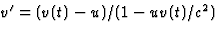 $v^\prime=(v(t)-u)/(1-uv(t)/c^2)$