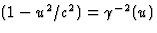 $(1-u^2/c^2)=\gamma^{-2}(u)$