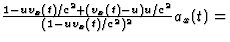 $\frac{1-uv_x(t)/c^2+(v_x(t)-u)u/c^2}{(1-uv_x(t)/c^2)^2}a_x(t)=$