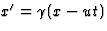 $x^\prime=\gamma(x-ut)$