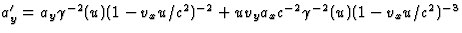 $a^\prime_y=a_y\gamma^{-2}(u)(1-v_xu/c^2)^{-2}+uv_y a_xc^{-2}\gamma^{-2}(u)
(1-v_xu/c^2)^{-3}$