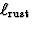 $\ell_{{\rm rust}}$