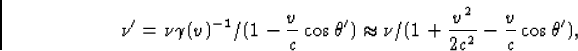 \begin{displaymath}
\nu'=\nu\gamma(v)^{-1}/(1-\frac{v}{c}\cos\theta')
\approx\nu/(1+\frac{v^2}{2c^2}-\frac{v}{c}\cos\theta'),\end{displaymath}