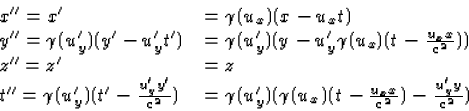 \begin{displaymath}
\begin{array}
{lll}
x''=x'&=\gamma(u_x)(x-u_x t)\\ y''=\gamm...
...gamma(u_x)(t-\frac{u_x
x}{c^2})-\frac{u'_y y}{c^2})\end{array}\end{displaymath}