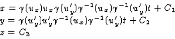\begin{displaymath}
\begin{array}
{l}
x=\gamma(u_x)u_x\gamma(u'_y)\gamma^{-1}(u_...
...y)u'_y\gamma^{-1}(u_x)\gamma^{-1}(u'_y)t+C_2\\ z=C_3\end{array}\end{displaymath}