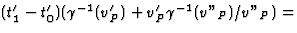 $(t'_1-t'_0)(\gamma^{-1}(v'_P)+v'_P\gamma^{-1}(v''_P)/v''_P)=$