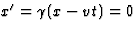 $x'=\gamma(x-vt)=0$