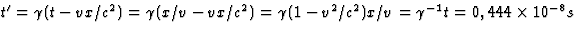 $t'=\gamma(t-v x/c^2)=\gamma(x/v-v x/c^2)=
\gamma(1-v^2/c^2)x/v=\gamma^{-1}t=0,444\times10^{-8}s$