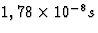 $1,78\times10^{-8}s$