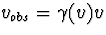 $v_{obs}=\gamma(v)v$