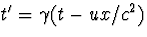 $t'=\gamma(t-ux/c^2)$