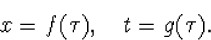 x=f(\tau),\quad t=g(\tau).