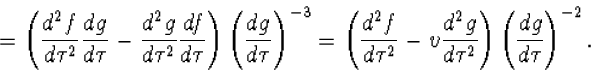 \qquad=\left(\frac{d^2f}{d\tau^2}\frac{dg}{d\tau}-\frac{d^2g...
 ...\frac{d^2g}{d\tau^2}\right)\left(\frac{dg}{d\tau}
\right)^{-2}.