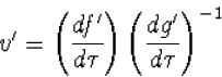 v'=\left(\frac{df'}{d\tau}\right)\left(\frac{dg'}{d\tau}\right)^{-1}