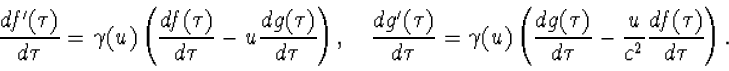 \begin{array}\frac{df'(\tau)}{d\tau}=\gamma(u)\left(\fr...
 ...}{d\tau}-\frac{u}{c^2}\frac{f(\tau)}{d\tau}\right).\end{array}