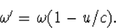 \begin{displaymath}
\omega'=\omega(1-u/c).\end{displaymath}