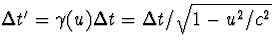 $\Delta t'=\gamma(u)\Delta t= 
\Delta t/\sqrt{1-u^2/c^2}$