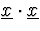 $\underline{x}\cdot\underline{x}$