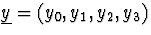 $\underline{y}=(y_0,y_1,y_2,y_3)$