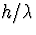 $h/\lambda$
