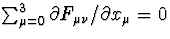 $\sum_{\mu=0}^3\partial F_{\mu\nu}/\partial x_\mu=0$