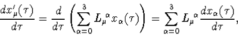 \begin{displaymath}
\frac{dx_\mu^\prime(\tau)}{d\tau}=\frac{d}{d\tau}\left(\sum_...
 ...um_{\alpha=0}^3 L_\mu{\!}^\alpha
\frac{dx_\alpha(\tau)}{d\tau},\end{displaymath}