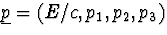 $\underline{p}=(E/c,p_1,p_2,p_3)$